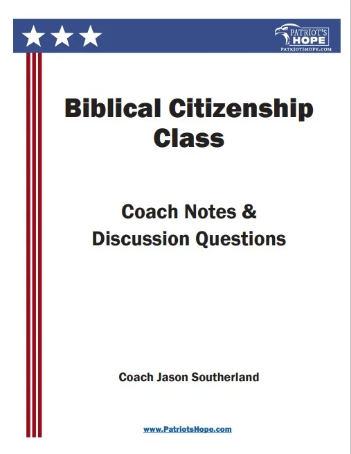 Biblical Citizenship Discussion Guide - Patriot's Hope