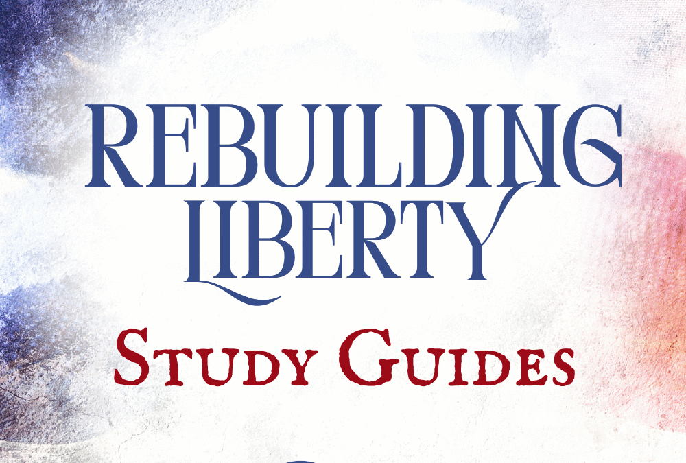 Rebuilding Liberty Week 2 Study Guide
